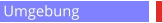 Umgebung