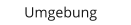 Umgebung